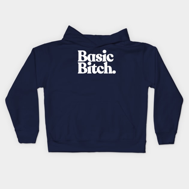 Basic Bitch Kids Hoodie by DankFutura